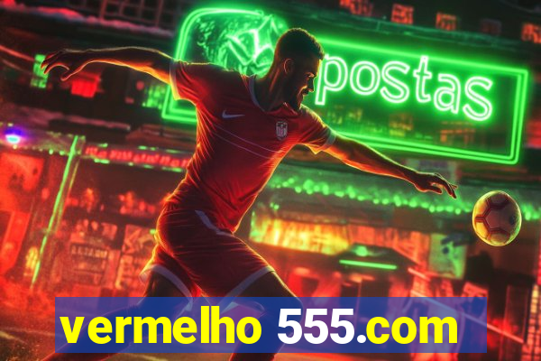 vermelho 555.com